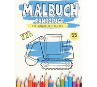 XXL Malbuch Fahrzeuge: Ein einfaches Malbuch für Kleinkinder mit Fahrzeugen / ab 2 Jahren / 55 Fahrzeuge / XXL (XXL Malbuch für Kinder ab 2 Jahre - ... z.B Tiere, Fahrzeuge, Weihnachten, usw.)