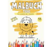 XXL Malbuch Tiere: Ein einfaches Malbuch für Kleinkinder mit Tieren aus aller Welt / ab 2 Jahren / 55 Tiermotive / XXL (XXL Malbuch für Kinder ab 2 ... z.B Tiere, Fahrzeuge, Weihnachten, usw.)