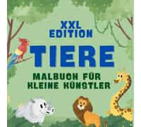 XXL mein erstes Tiere Malbuch: Über 100 Motive für kleine Künstler ab 3 Jahren
