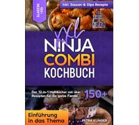 XXL Ninja Combi Kochbuch: Der 12-in-1 Multikocher mit über 150+ Rezepten für die ganze Familie