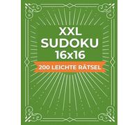 XXL SUDOKU 16x16 - 200 Leichte Rätsel: Hexadoku-Rätselbuch mit extra großer Schrift für Erwachsene & Senioren - zur Förderung von Konzentration und Entspannung