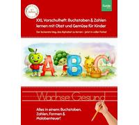XXL Vorschulheft: Buchstaben & Zahlen lernen mit Obst und Gemüse für Kinder: Der leckerste Weg, das Alphabet zu lernen - jetzt in voller Farbe!