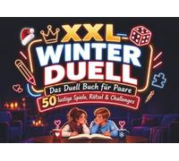 XXL Winter Duell - Das Duell Buch für Paare! 50 lustige Spiele, Rätsel und Challenges für 2 Personen: Advent. Weihnachten. Silvester. Für den ganzen Winter! (Geschenkideen mit Herz & Humor)