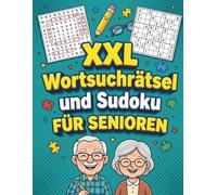 XXL Wortsuchrätsel und Sudoku für Senioren: Das große Rätselbuch in großer Schrift mit Gedächtnistraining und Denksport für ältere Erwachsene (Senioren Geschenk)
