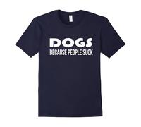 (XXXL) Dogs Because People Suck Funny Animal Dog Lover Gift T-shirt-Father's Day