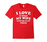(XXXL) I Love It When My Wife Lets Me Play Poker Funny T-Shirt-Father's Day