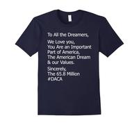 (XXXL) To All the Dreamers, We Love You - DACA T-Shirt-Father's Day
