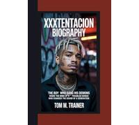 XXXTENTACION Biography: The Boy Who Sang His Demons Inside the Mind of a Troubled Genius Who Changed the Sound of a Generation