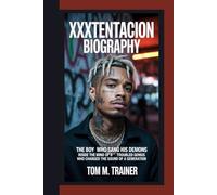 XXXTENTACION Biography: The Boy Who Sang His Demons Inside the Mind of a Troubled Genius Who Changed the Sound of a Generation