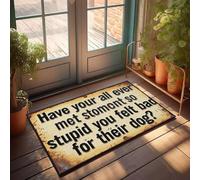 XYBH Fall Front Door Mats Outdoor Have You Ever Felt Bad For Their Dog? Doormat Funny Home Decor Playroom Decor(40X60CM)