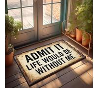 XYBH Fall Outdoor Rug For Front Door Admit It Life Would Be Without Me Doormat Funny Stuff Fall Outside Door Mats(65X90CM)