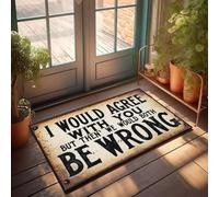 XYBH Front Door Mats For Outdoor Entrance I Would Agree With You But Then' We Would Both Be Wrong. Doormat Balcony Decor Bedroom Decor For Men(65X90CM)