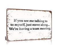 XYBH Funny Desk Signs If You See Me Talking To Myself, Just Move Along We'Re Having A Team Meeting Tin Sign Tin Sign Decor Funny Metal Signs For Outdoors(30X40CM)