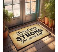 XYBH Garage Accessories For Man Cave Sometimes You Have To Be Strong For Yourself Doormat Porch Decor Playroom Furniture(65X90CM)