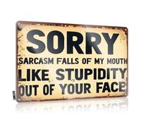 XYBH Metal Signs For Outside Home Decor Sorry Sarcasm Falls Of My Mouth Like Stupidity Out Of Your Face. Tin Sign Tin Metal Decor Signs For Room(20X30CM)