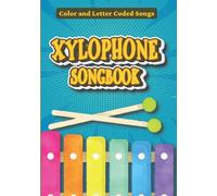 Xylophone Songbook: 20+ Easy Color and Letter Coded Songs Everybody can Play