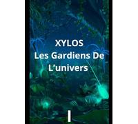 Xylos Les gardiens de l’univers