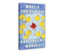 XZGTHYTYUY What If You're Right And They're Wrong ,Inspirational Fish Poster Canvas Poster Bedroom Decor Landscape Office Room Decor Gift 20x30inch(50x75cm)