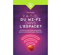 Y A-T-IL DU WI-FI DANS L'ESPACE ?: ET AUTRES QUESTIONS AUXQUELLES SEUL UN ASTRONAUTE PEUT RÉPONDRE (LIBRIO MEMO)