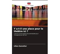Y a-t-il une place pour le théâtre ici ?: L'école comme espace de potentialités pour l'enseignement de l'art