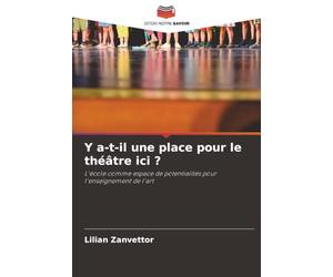 Y a-t-il une place pour le théâtre ici ?: L'école comme espace de potentialités pour l'enseignement de l'art