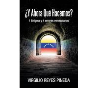 ¿Y AHORA QUÉ HACEMOS?: 1 Enigma y 4 errores venezolanos