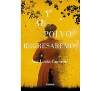Y Al Polvo Regresaremos / And to Dust We Will Return
