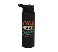 Y’All Need Jesus - Funny Saying Christian Faith Stainless Steel Insulated Water Bottle