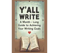 Y’all Write: A Month-Long Guide to Achieving Your Writing Goals (Writers Edge)