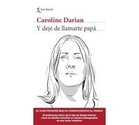 Y Dejé de Llamarte Papá El Caso Francés Que Ha Conmocionado Al Mundo (Crimen Real) / I'll Never Call Him Dad Again (True Crime)