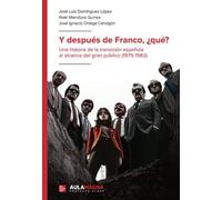 Y después de Franco, ¿qué?: Una historia de la transición española al alcance del gran público (1975-1982)