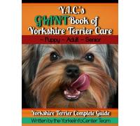 Y.I.C.'s GIANT Book of Yorkshire Terrier Care
