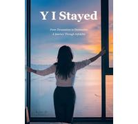 Y I Stayed: From Devastation to Destination A Journey Through Infidelity