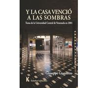 Y la casa venció a las sombras: Toma de la Universidad Central de Venezuela en 2001: 18 (ENSAYO)