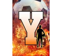 Y: Letter "Y" Initial Soccer Player and Fire Flames Personalized Name Monogram Notebook - College-Ruled Personal Journal, Writing Pad, or Diary for Sports Fans - 110 Pages, 6x9