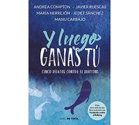 Y luego ganas tú. 5 historias contra el bullying
