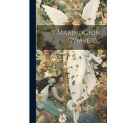 Y Mabinogion Cymreig...