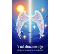 Y mi alma me dijo: Mi viaje en búsqueda de mi ser interior