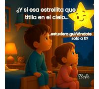 ¿Y si esa estrellita que titila en el cielo…: …estuviera guiñándote solo a ti?