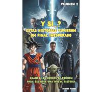 Y si...? Estas historias tuvieron un final inesperado - Volumen 2: Cuando los héroes se reúnen para escribir una nueva historia (Miradas de niños)