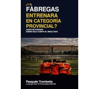 ¿Y si Fàbregas entrenara en un equipo de categoría provincial?: Juego de posición donde solo cuenta el resultado (Por dentro del fútbol formativo)