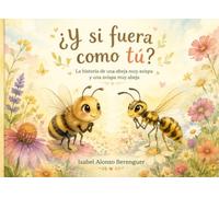 ¿Y si fuera como tú?: La historia de una abeja muy avispa y una avispa muy abeja
