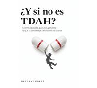 ¿Y si no es TDAH?: Sobreprotección, pantallas y crianza: lo que la ciencia dice y el sistema no cuenta