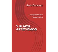 ¡Y SI NOS ATREVEMOS!: Mi lenguaje del amor - Primera entrega: 1