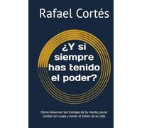 ¿Y si siempre has tenido el poder?: Cómo desarmar las trampas de tu mente, poner limites sin culpa y tomar el timón de tu vida