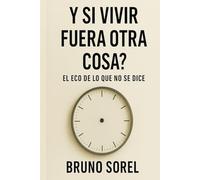 ¿Y Si Vivir Fuera Otra Cosa?: El eco de lo que no se dice