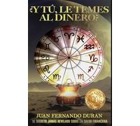 ¿Y Tú le Temes al Dinero?: El secreto Jamás Revelado Sobre Salud Financiera