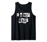Y U Not Mad Tank Top