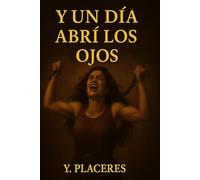 Y UN DÍA ABRÍ LOS OJOS: Sanar después del abuso. Renacer después del silencio.
