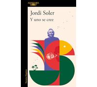 Y Uno Se Cree/ And I Believed It: De Como Joan Manuel Serrat Y Yo Now Pusimos, Una Vez, a Escribir Una Cancion (Hispánica)